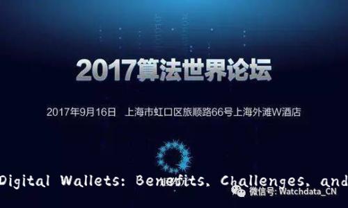 Understanding Digital Wallets: Benefits, Challenges, and Future Trends